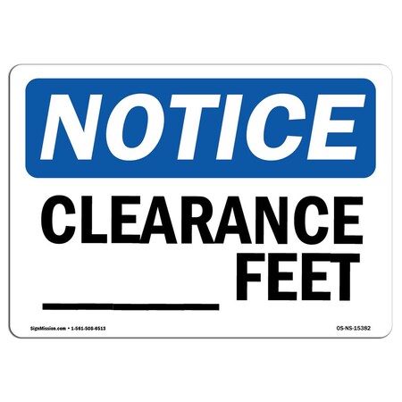 Signmission Safety Sign, OSHA Notice, 7" Height, NOTICE Custom Clearance -Ft Sign, Landscape OS-NS-D-710-L-15382